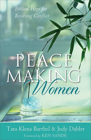 9780801064951-Peacemaking Women: Biblical Hope for Resolving Conflict-Barthel, Tara Klena; Dabler, Judy