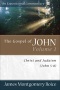 JMBEC John Volume 2: Christ and Judaism (John 5-8)