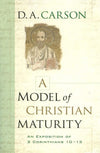 9780801067686-Model of Christian Maturity, A: An Exposition of 2 Corinthians 10–13-Carson, D. A.
