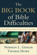 The Big Book of Bible Difficulties: Clear and Concise Answers From Genesis to Revelation by Geisler, Norman L & Howe, Thomas (9780801071584) Reformers Bookshop