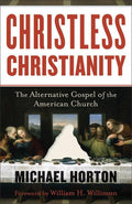 9780801072215-Christless Christianity: The Alternative Gospel of the American Church-Horton, Michael