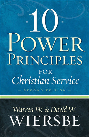 10 Power Principles for Christian Service (Second Edition) by Wiersbe, Warren W.; Wiersbe, David W. (9780801072581) Reformers Bookshop