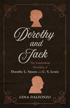 Dorothy and Jack: The Transforming Friendship of Dorothy L. Sayers and C. S. Lewis by Dalfonzo, Gina (9780801072949) Reformers Bookshop