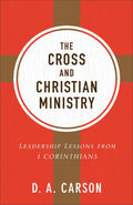 Cross and Christian Ministry, The: Leadership Lessons from 1 Corinthians (Repackaged Edition) by Carson, D. A. (9780801075919) Reformers Bookshop