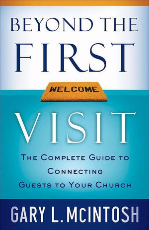 9780801091841-Beyond the First Visit: The Complete Guide to Connecting Guests to Your Church-McIntosh, Gary L.