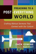 9780801091940-Preaching to a Post-Everything World: Crafting Biblical Sermons That Connect with Our Culture-Eswine, Zack