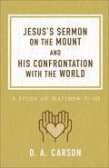 Jesus's Sermon on the Mount and His Confrontation With the World: A Study of Matthew 5-10