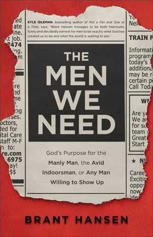 The Men We Need: Book By Brant Hansen