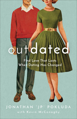Outdated Find Love That Lasts When Dating Has Changed By Jonathan Pokluda 