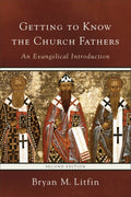 Getting to Know the Church Fathers, 2nd Edition