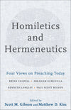 Homiletics and Hermeneutics Four Views on Preaching Today by Gibson, Scott M & Kim, Matthew D (Editors) (9780801098697) Reformers Bookshop