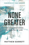 None Greater: The Undomesticated Attributes of God by Barrett, Matthew (9780801098741) Reformers Bookshop