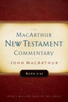 Acts 1-12: MacArthur New Testament Commentary