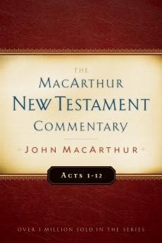 Acts 1-12: MacArthur New Testament Commentary