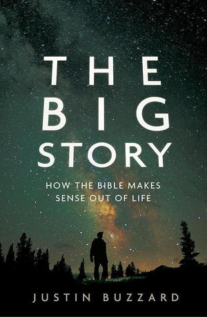 9780802408570-Big Story, The: How the Bible Makes Sense out of Life-Buzzard, Justin