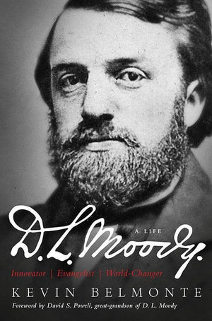 9780802412041-D. L. Moody - A Life: Innovator, Evangelist, World Changer-Belmonte, Kevin