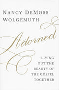 9780802412591-Adorned: Living Out the Beauty of the Gospel Together-Wolgemuth, Nancy DeMoss