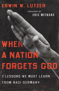 9780802413284-When a Nation Forgets God: 7 Lessons We Must Learn from Nazi Germany-Lutzer, Erwin