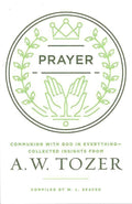 9780802413819-Prayer: Communing with God in Everything-Tozer, A. W.