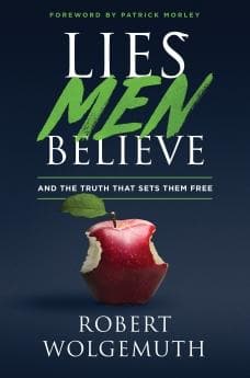 Lies Men Believe: and the Truth that Sets Them Free by Wolgemuth, Robert (9780802414892) Reformers Bookshop