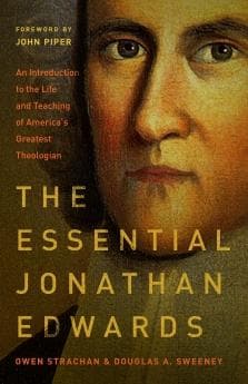 Essential Jonathan Edwards: An Introduction to the Life and Teaching of America's Greatest Theologian by Strachan, Owen and Sweeney, Douglas Allen (9780802418210) Reformers Bookshop