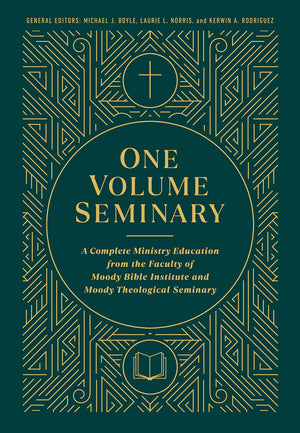 One Volume Seminary: A Complete Ministry Education From The Faculty Of Moody Bible Institute Theological Seminary