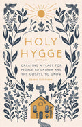 Holy Hygge: Creating a Place for People to Gather and the Gospel to Grow by Jamie Erickson