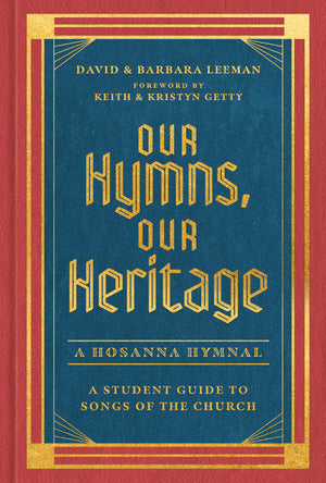 Our Hymns Our Heritage: A Student Guide To Songs Of The Church
