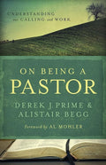 9780802431226-On Being a Pastor: Understanding Our Calling and Work-Prime, Derek; Begg, Alistair