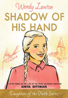 Shadow Of His Hand by Wendy Lawton