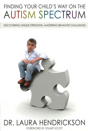 Finding Your Child's Way on the Autism Spectrum by Dr. Laura Hendrickson