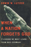 9780802446565-When a Nation Forgets God: 7 Lessons We Must Learn from Nazi Germany-Lutzer, Erwin