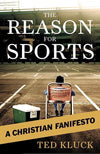 9780802458360-Reason for Sports, The: A Christian Manifesto-Kluck, Ted