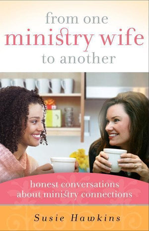 9780802460301-From One Ministry Wife to Another: Honest Conversations about Ministry Connections-Hawkins, Susie