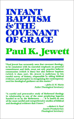 Infant Baptism and the Covenant of Grace by Paul King Jewett