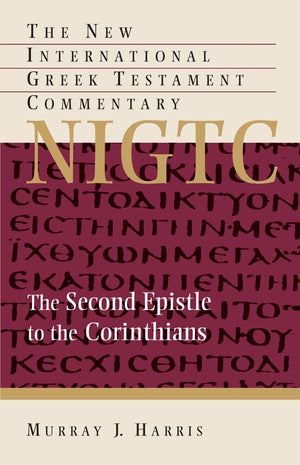 NIGTC Second Epistle to the Corinthians by Murray J. Harris
