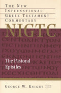 NIGTC Pastoral Epistles by George W. Knight