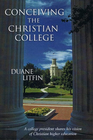 9780802827838-Conceiving the Christian College-Litfin, Duane