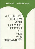 9780802834133-Concise Hebrew and Aramaic Lexicon of the Old Testament, A-Holladay, William L. (Editor)