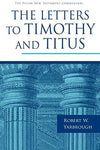 PNTC Letters to Timothy and Titus by Yarbrough, Robert (9780802837332) Reformers Bookshop