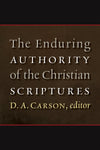 The Enduring Authority of the Christian Scriptures by Carson, D. A. (Editor) (9780802865762) Reformers Bookshop