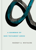 Grammar of New Testament Greek, A