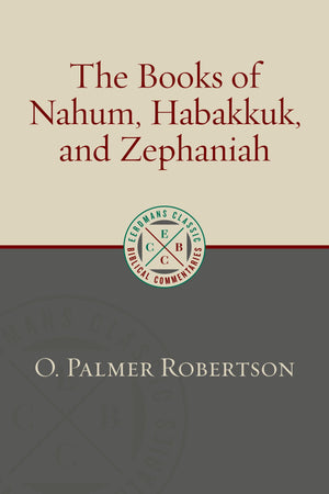 ECBC Books of Nahum, Habakkuk, and Zephaniah by O. Palmer Robertson