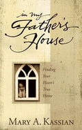 9780805430820-In My Father’s House: Finding Your Heart's True Home-Kassian, Mary A.