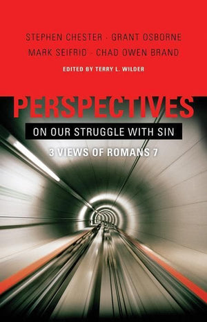 9780805447910-Perspectives on Our Struggle with Sin: Three Views of Romans 7-Chester, Stephen; Osborne, Grant; Seifrid; Mark