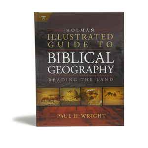 Holman Illustrated Guide To Biblical Geography Paul H Wright