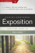 CCE Exalting Jesus in Proverbs (Christ-Centered Exposition) by Akin, Daniel & Akin, Jonathan (9780805497663) Reformers Bookshop
