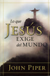 Loque Jesus Exige Del Mundo (What Jesus Demands From The World)