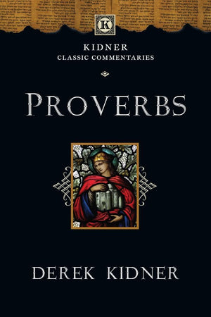 Proverbs [KCC - Kidner Classic Commentaries] by Kidner, Derek (9780830829392) Reformers Bookshop