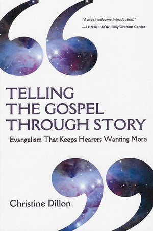 9780830837946-Telling the Gospel Through Story: Evangelism That Keeps Hearers Wanting More-Dillon, Christine